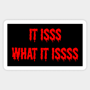 IT IS WHAT IT IS Sticker